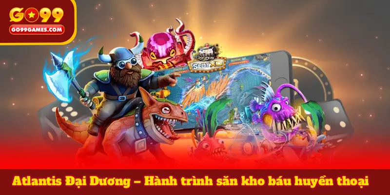 Atlantis Đại Dương – Hành trình săn kho báu huyền thoại