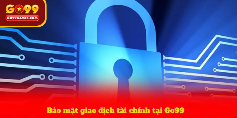 Bảo mật giao dịch tài chính tại Go99