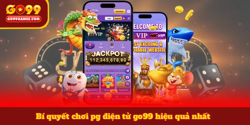 Bí quyết chơi pg điện tử go99 hiệu quả nhất