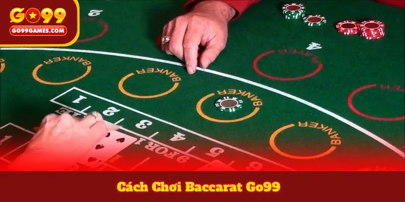 Cách Chơi Baccarat Go99