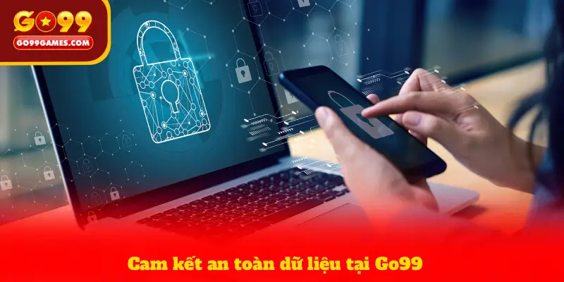Cam kết an toàn dữ liệu tại Go99
