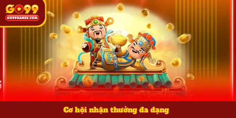 Cơ hội nhận thưởng đa dạng