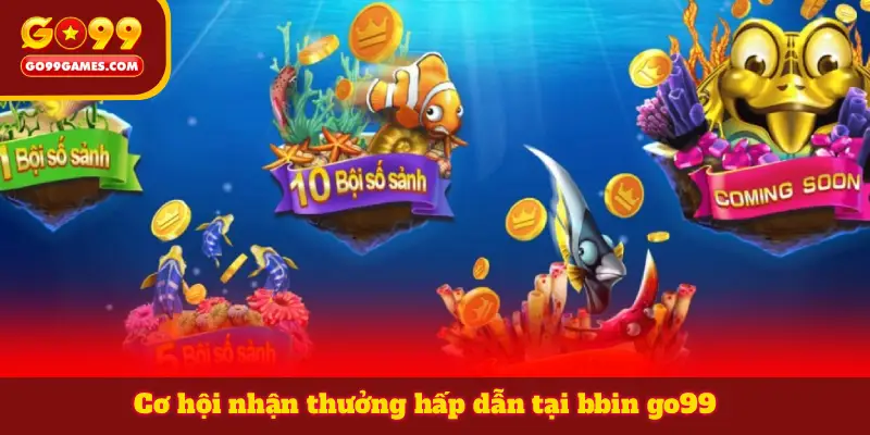 Cơ hội nhận thưởng hấp dẫn tại bbin go99