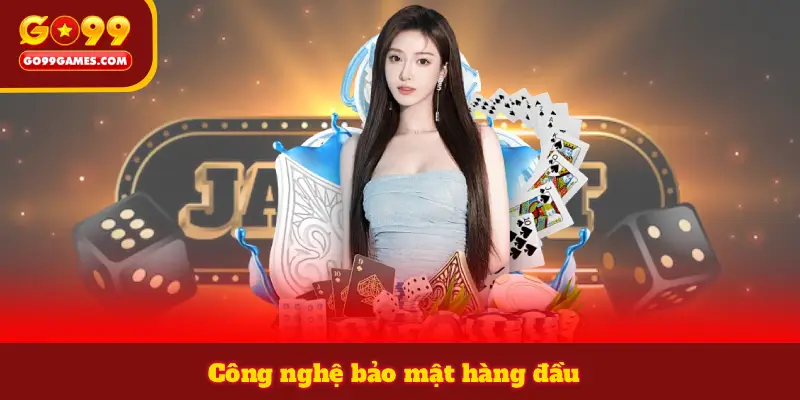 Công nghệ bảo mật hàng đầu