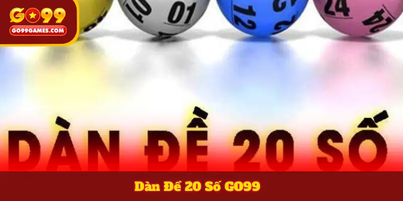 Dàn Đề 20 Số GO99