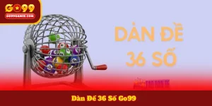 Dàn Đề 36 Số Go99