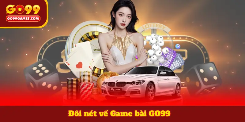 Đôi nét về Game bài GO99
