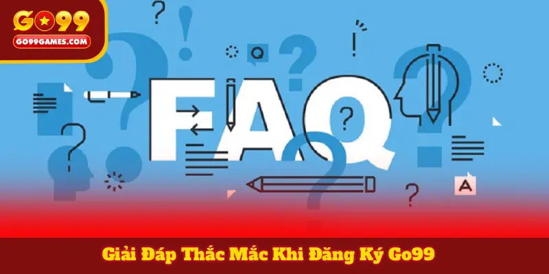 Giải Đáp Thắc Mắc Khi Đăng Ký Go99