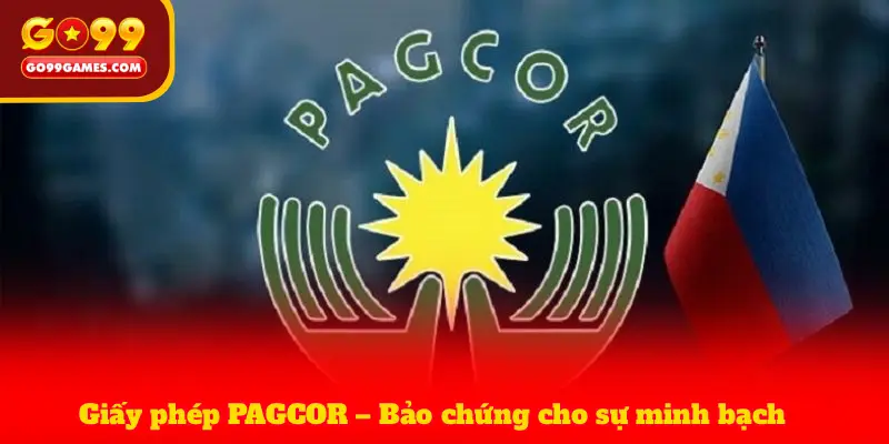 Giấy phép PAGCOR – Bảo chứng cho sự minh bạch
