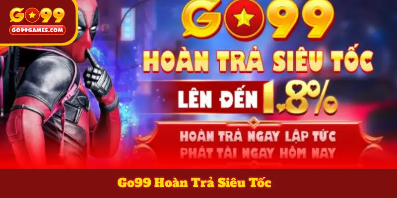 Go99 Hoàn Trả Siêu Tốc