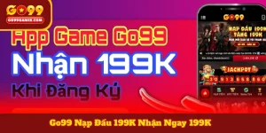 Go99 Nạp Đầu 199K Nhận Ngay 199K