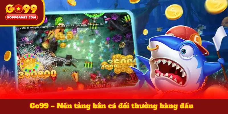 Go99 – Nền tảng bắn cá đổi thưởng hàng đầu