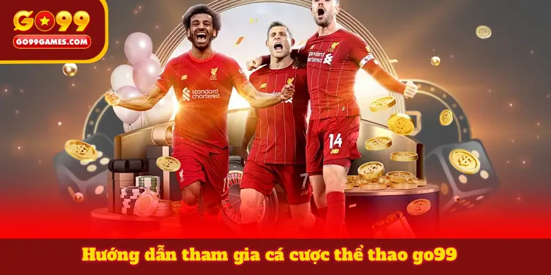 Hướng dẫn tham gia cá cược thể thao go99