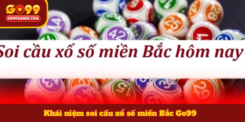 Khái niệm soi cầu xổ số miền Bắc Go99