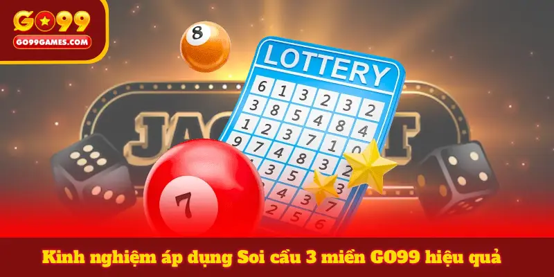 Kinh nghiệm áp dụng Soi cầu 3 miền GO99 hiệu quả