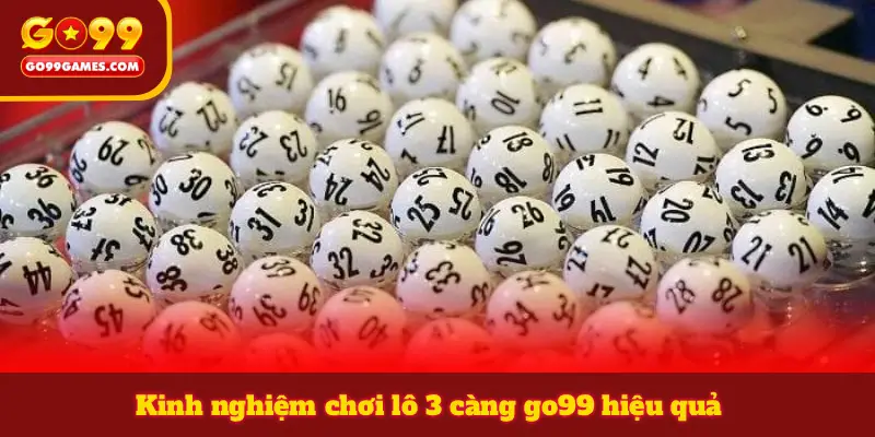 Kinh nghiệm chơi lô 3 càng go99 hiệu quả