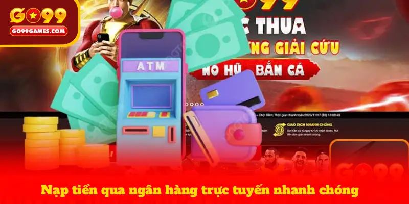 Nạp tiền qua ngân hàng trực tuyến nhanh chóng