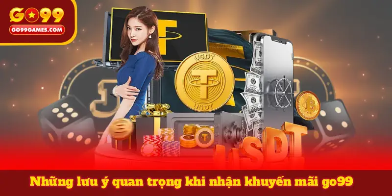 Những lưu ý quan trọng khi nhận khuyến mãi go99