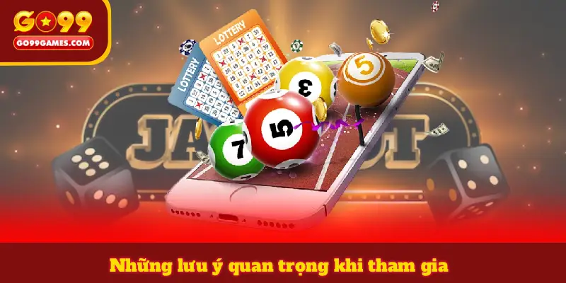 Những lưu ý quan trọng khi tham gia