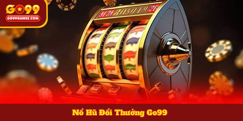 Nổ Hũ Đổi Thưởng Go99