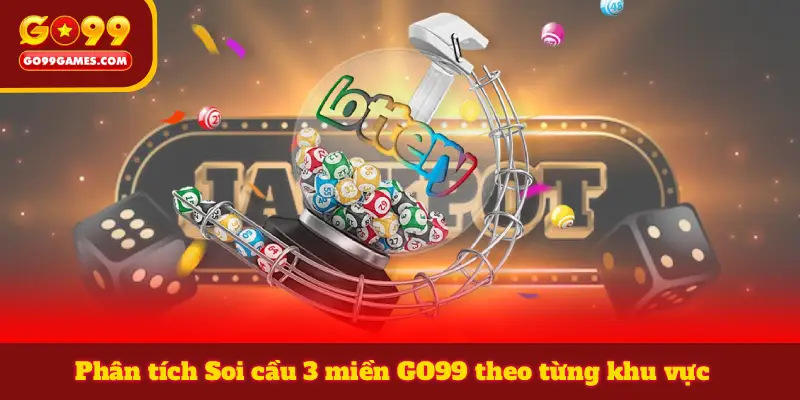 Phân tích Soi cầu 3 miền GO99 theo từng khu vực