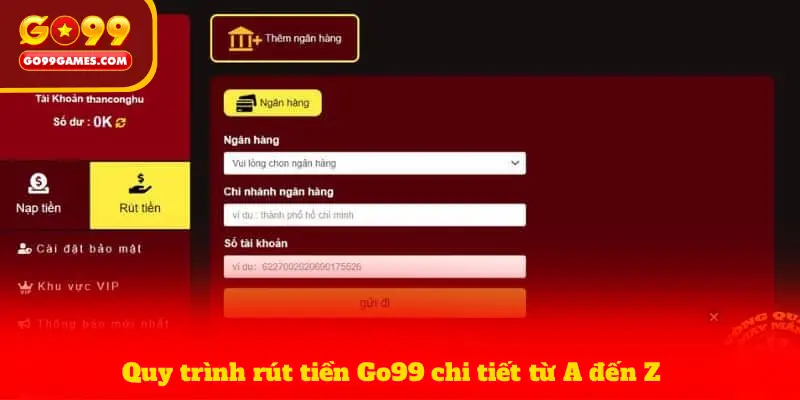 Quy trình rút tiền Go99 chi tiết từ A đến Z 