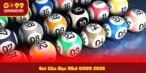 Soi Cầu Bạc Nhớ GO99 2026