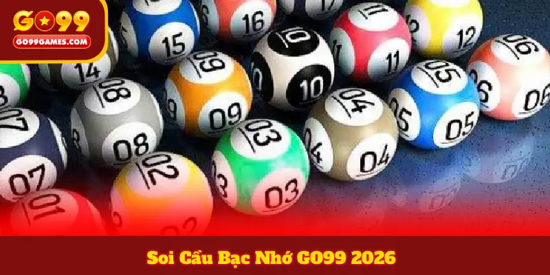 Soi Cầu Bạc Nhớ GO99 2026