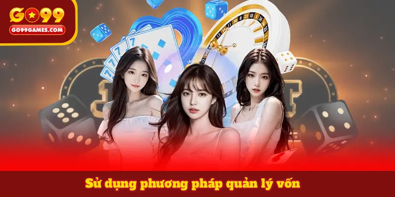 Sử dụng phương pháp quản lý vốn