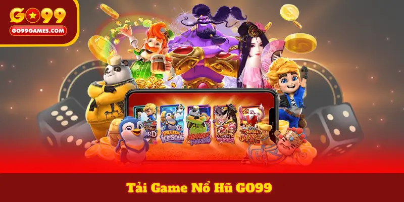 Tải Game Nổ Hũ GO99