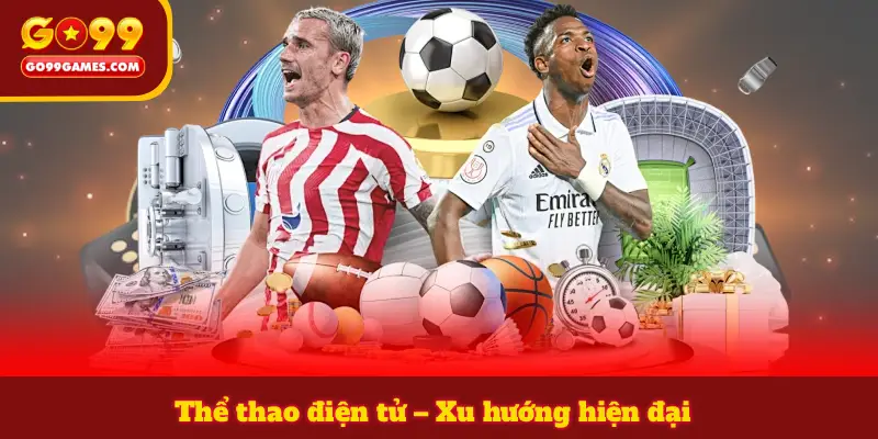 Thể thao điện tử – Xu hướng hiện đại