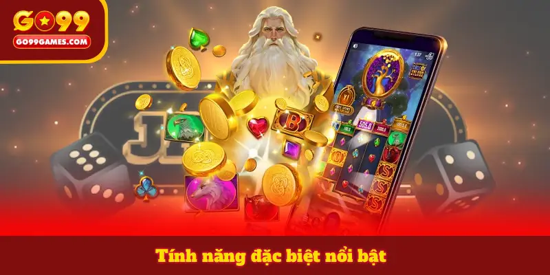 Tính năng đặc biệt nổi bật