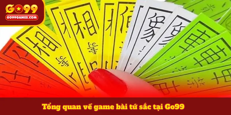 Tổng quan về game bài tứ sắc tại Go99