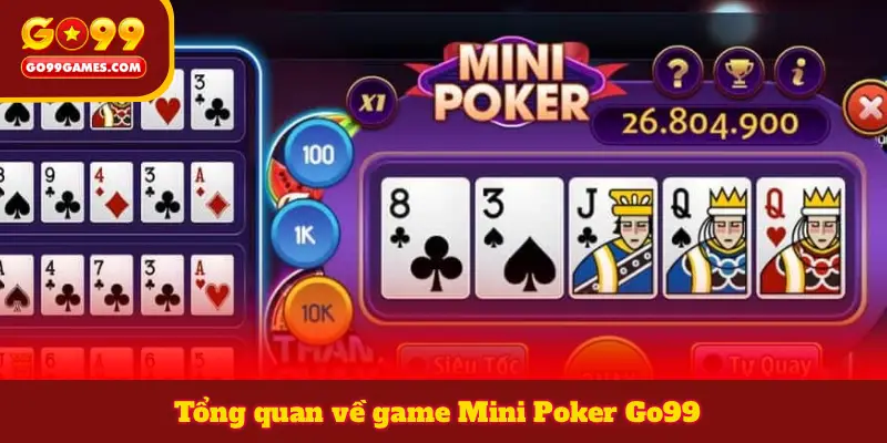 Tổng quan về game Mini Poker Go99