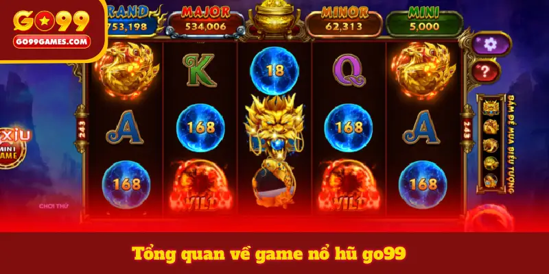 Tổng quan về game nổ hũ go99