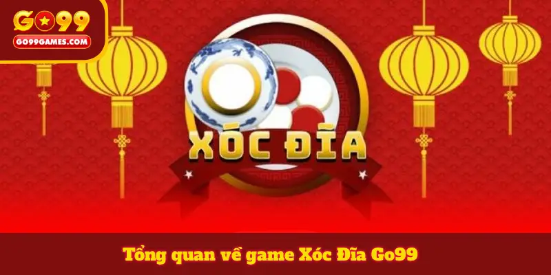 Tổng quan về game Xóc Đĩa Go99