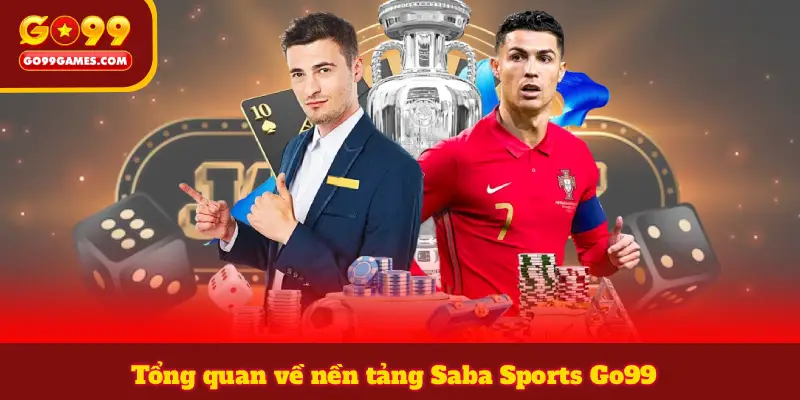 Tổng quan về nền tảng Saba Sports Go99