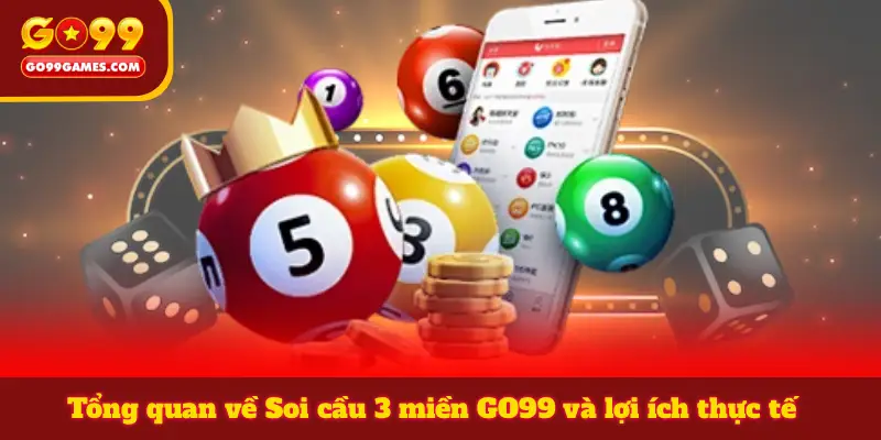 Tổng quan về Soi cầu 3 miền GO99 và lợi ích thực tế