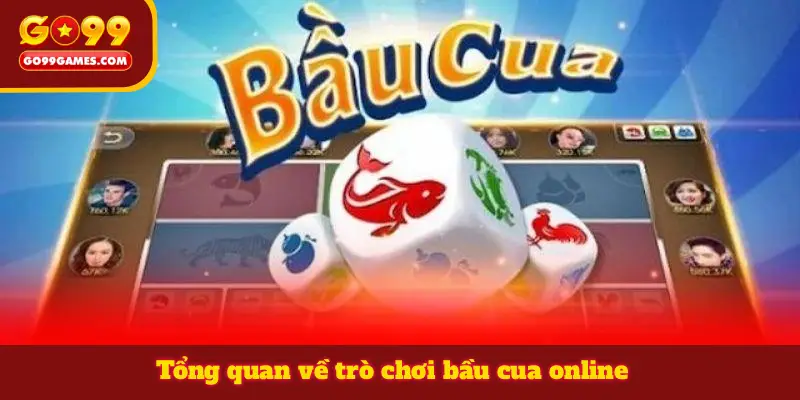 Tổng quan về trò chơi bầu cua online