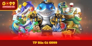 TP Bắn Cá GO99