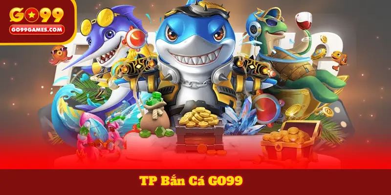 TP Bắn Cá GO99