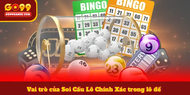 Vai trò của Soi Cầu Lô Chính Xác trong lô đề