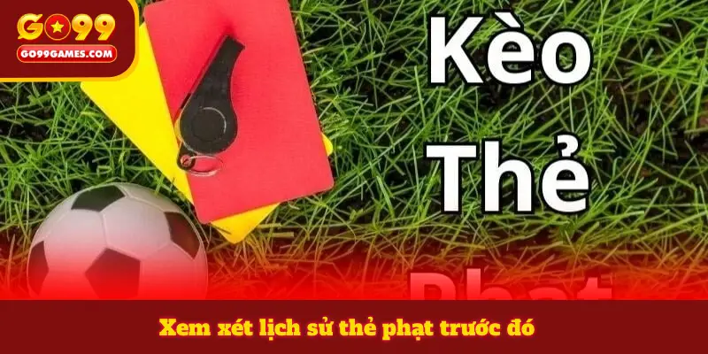 Xem xét lịch sử thẻ phạt trước đó
